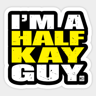 I'm a Half-Kay Guy Sticker